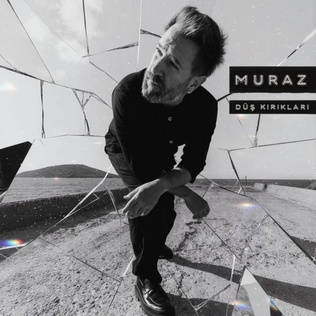 Muraz “Düş Kırıkları” Muraz “Düş Kırıkları”