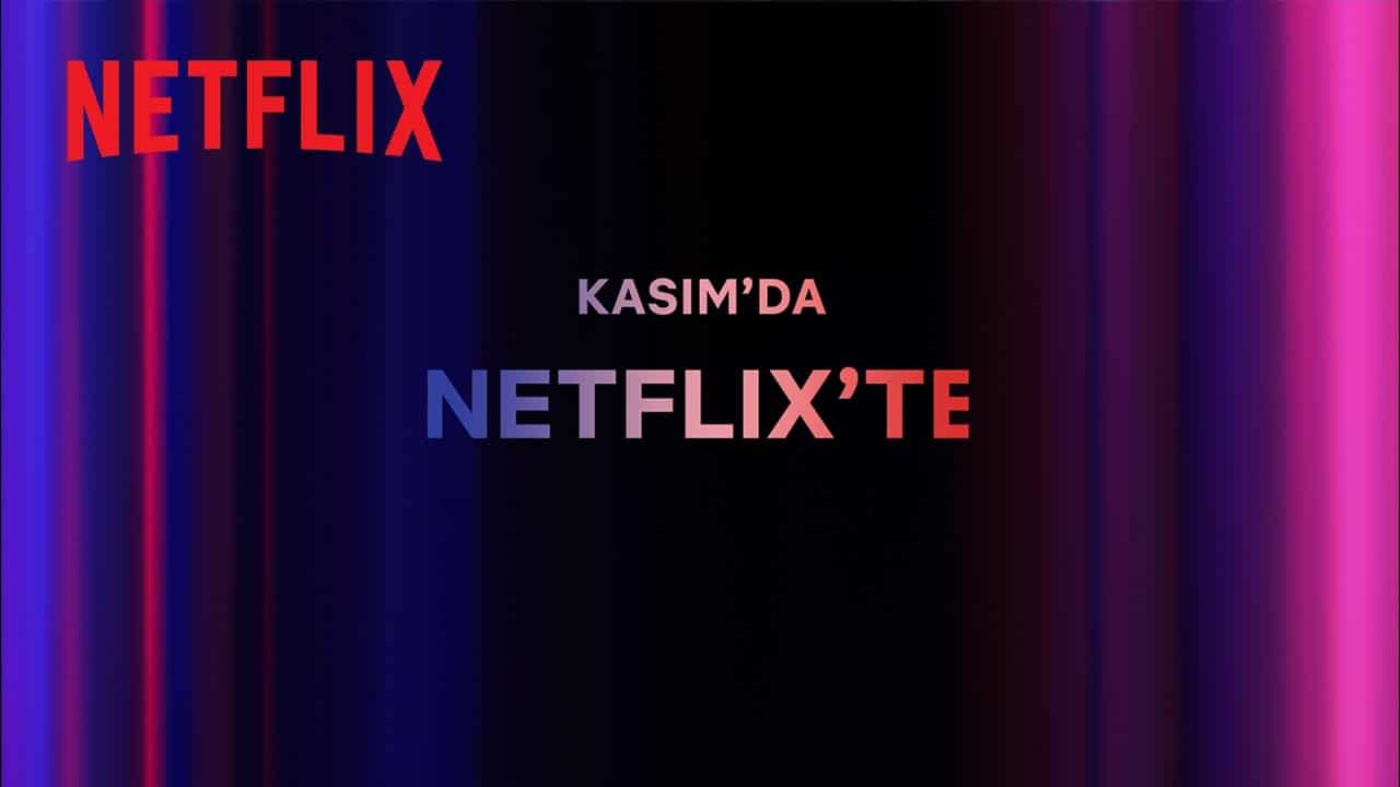 Netflix’te Kasım Ayında Neler Var? Netflix’te Kasım Ayında Neler Var?