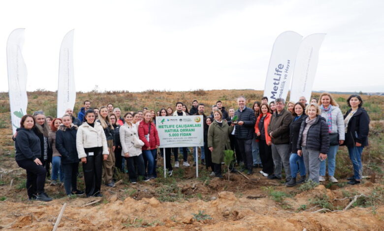 MetLife Türkiye, Şile’de 5 Bin Fidan Dikti MetLife Türkiye, Şile’de 5 Bin Fidan Dikti