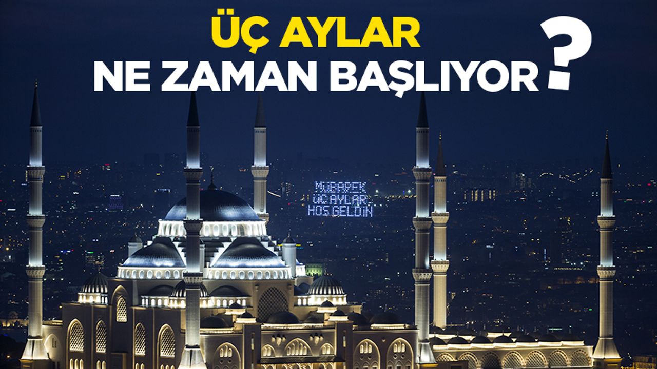 2026 Üç Aylar ve Ramazan Takvimi Açıklandı